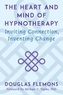 The Heart and Mind of Hypnotherapy