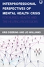 Interprofessional Perspectives Of Mental Health Crisis: For Nursing Health, and the Helping Professions