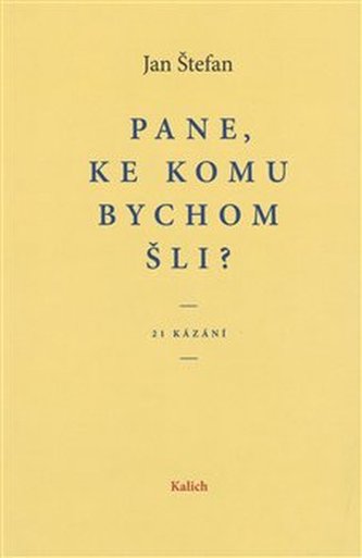 Pane, ke komu bychom šli?