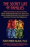 The Secret Life of Families: Making Decisions about Secrets: When Keeping Secrets Can Harm You, When Keeping Secrets Can Heal Yo