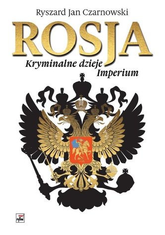 Rosja Kryminalne dzieje Imperium