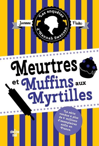 Enquetes d'Hannah Swensen Tome 3 Meurtres et muffins aux myrtilles Enquetes d'Hannah Swensen Tome 3 Meurtres et muffins aux myrtilles