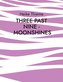 Three past Nine - Moonshines !