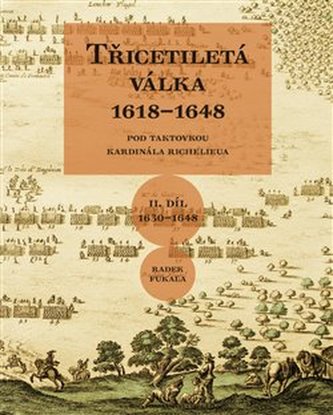 Třicetiletá válka 1618-1648 - Pod taktovkou kardinála Richelieu
