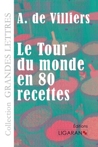 Le Tour du monde en quatre-vingts recettes (grands caractères)