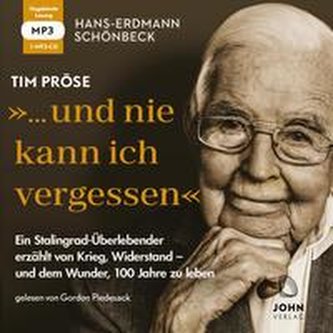 Hans-Erdmann Schönbeck: "... und nie kann ich vergessen": Ein Stalingrad-Überlebender erzählt von Krieg, Widerstand - und dem Wu