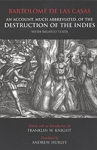 An Account, Much Abbreviated, of the Destruction of the Indies