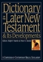 Dictionary of the Later New Testament and Its Developments