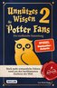 Unnützes Wissen für Potter-Fans 2 - Die inoffizielle Sammlung