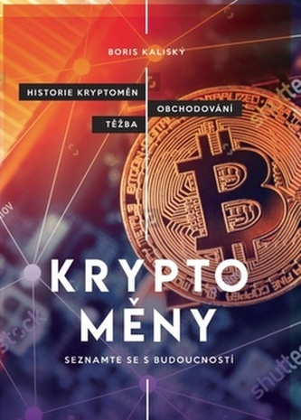 Bitcoin a ti druzí - Nepostradatelný průvodce světem kryptoměn