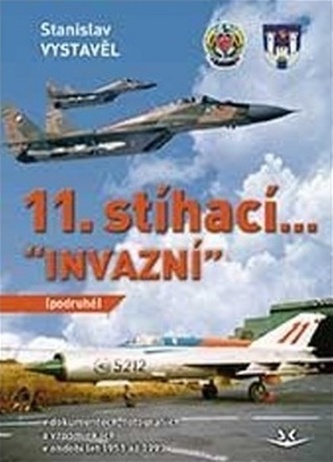 11. stíhací “INVAZNÍ” (podruhé): V dokumentech, fotografiích a vzpomínkách