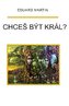 Chceš být král?