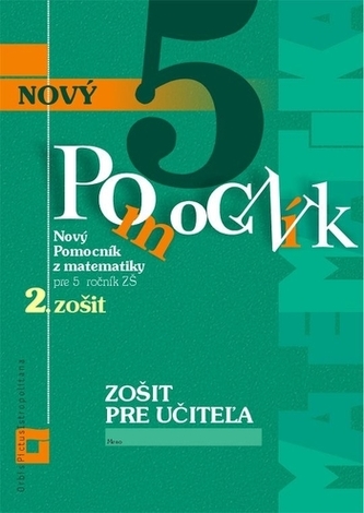 Zošit pre učiteľa - Nový pomocník z matematiky pre 5. ročník ZŠ 2.zošit