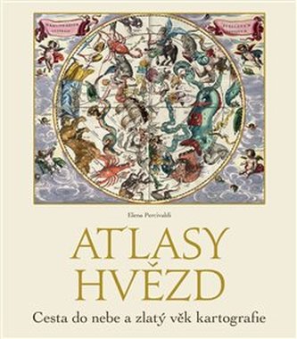 Atlasy hvězd - Cesta do nebe a zlatý věk kartografie Atlasy hvězd - Cesta do nebe a zlatý věk kartografie