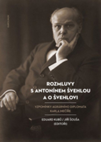 Rozmluvy s Antonínem Švehlou a o Švehlovi - Vzpomínky agrárního diplomata Karla Mečíře