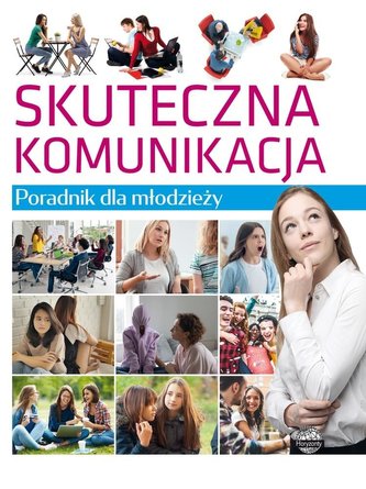 Poradnik dla młodzieży Skuteczna komunikacja