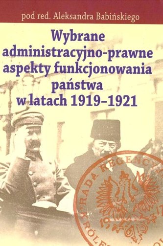 Wybrane administracyjno-prawne aspekty funkcjonowania państwa w latach 1919-1921
