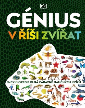 Génius v říši zvířat -  Encyklopedie plná zábavně naučných kvízů