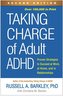 Taking Charge of Adult Adhd, Second Edition: Proven Strategies to Succeed at Work, at Home, and in Relationships
