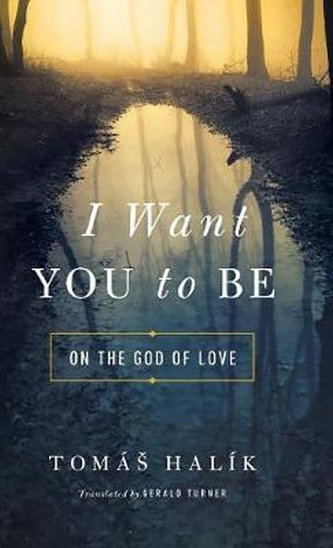 I Want You to Be : On the God of Love