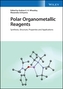 Polar Organometallic Reagents: Synthesis, Structur e, Properties and Applications