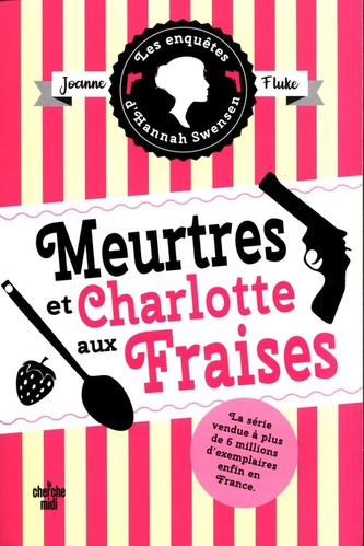 Les enquetes d'Hannah Swensen Tome 2 Meurtres et Charlotte aux Fraises Les enquetes d'Hannah Swensen Tome 2 Meurtres et Charlotte aux Fraises