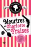 Les enquetes d'Hannah Swensen Tome 2 Meurtres et Charlotte aux Fraises