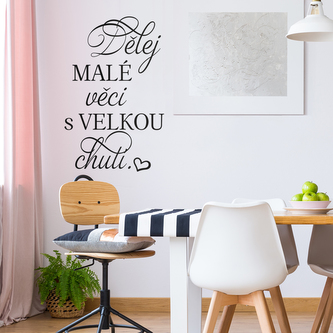 Samolepka na zeď - Dělej malé věci s velkou chutí.