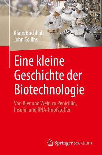 Eine kleine Geschichte der Biotechnologie