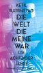 Die Welt, die meine war