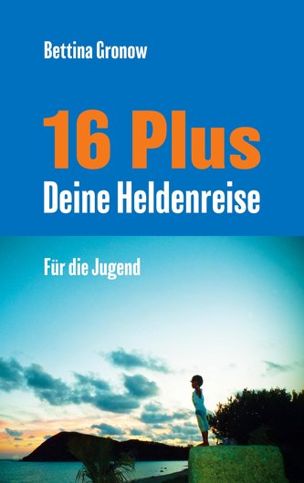 16 Plus Deine Heldenreise