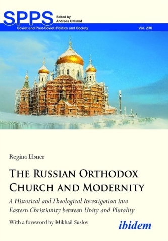 The Russian Orthodox Church and Modernity - A Historical and Theological Investigation into Eastern Christianity between Uni