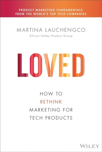 LOVED: How to Rethink Marketing for Tech Products