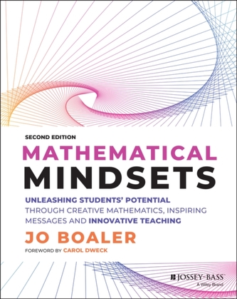 Mathematical Mindsets: Unleashing Students' Potent ial through Creative Mathematics, Inspiring Messag es and Innovative