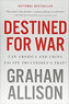 Destined for War : Can America and China Escape Thucydides´s Trap?