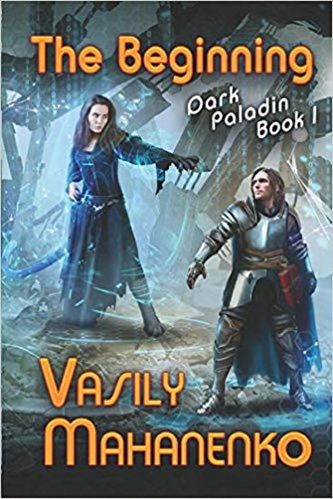 The Beginning (Dark Paladin Book #1) : Litrpg Series