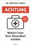 Achtung, Medizin kann Ihrer Gesundheit schaden