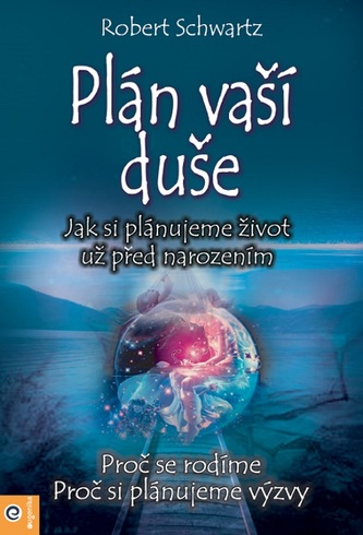 Plán Vaší duše - Jak si plánujeme život už před narozením