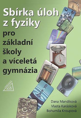 Sbírka úloh z fyziky pro ZŠ a víceletá gymnázia (kniha + CD) Sbírka úloh z fyziky pro ZŠ a víceletá gymnázia (kniha + CD)