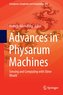 Advances in Physarum Machines