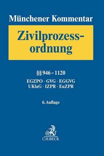 Münchener Kommentar zur Zivilprozessordnung  Bd. 3: §§ 946-1120, EGZPO, GVG, EGGVG, UKlaG, Internationales und Europäisches Zivi