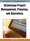 Handbook of Research on Technology Project Management, Planning, and Operations