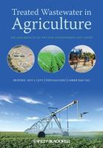 Treated Wastewater in Agriculture: Use Andiimpacts on the Soil Environment and Crops