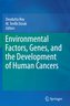 Environmental Factors, Genes, and the Development of Human Cancers