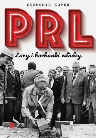 PRL Żony i kochanki władzy
