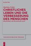 Christliches Leben und die Verbesserung des Menschen