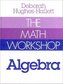 The Math Workshop: Algebra