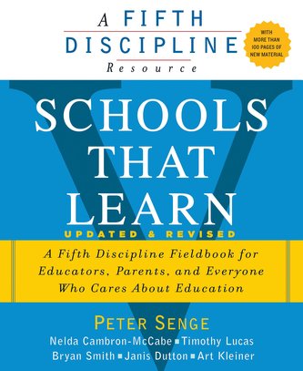 Schools That Learn (Updated and Revised): A Fifth Discipline Fieldbook for Educators, Parents, and Everyone Who Cares about Educ