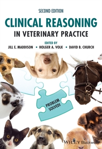 Clinical Reasoning in Veterinary Practice: Problem  Solved! 2nd Edition