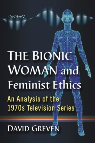 The Bionic Woman and Feminist Ethics
